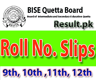 BISE Quetta Board Roll No Slips 2024 class 9th, 10th, 11th, 12th, SSC, HSSC, FA, FSC, Matric, Inter, Intermediate, SSC Part 1, SSC Part 2, Inter Part 1, Inter part 2, 1st year, 2nd year, ICS, ICOM